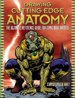 Desenarea anatomiei de ultimă oră: Ghidul de referință suprem pentru artiștii de benzi desenate - Drawing Cutting Edge Anatomy: The Ultimate Reference Guide for Comic Book Artists