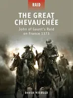 Marele Chevauche: Raidul lui Ioan de Gaunt asupra Franței 1373 - The Great Chevauche: John of Gaunt's Raid on France 1373