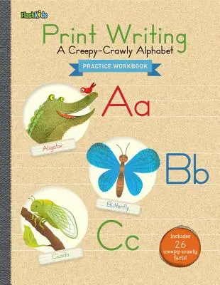 Carte de lucru pentru practica scrierii tipărite: A Creepy-Crawly Alphabet - Print Writing Practice Workbook: A Creepy-Crawly Alphabet