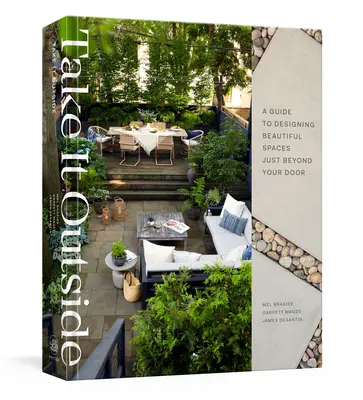 Take It Outside: A Guide to Designing Beautiful Spaces Just Beyond Your Door: O carte de design interior - Take It Outside: A Guide to Designing Beautiful Spaces Just Beyond Your Door: An Interior Design Book
