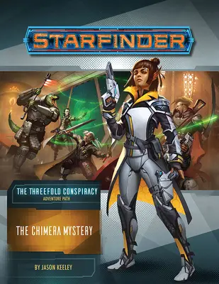 Starfinder Adventure Path: Misterul Chimera (Conspirația triplă 1 din 6) - Starfinder Adventure Path: The Chimera Mystery (the Threefold Conspiracy 1 of 6)