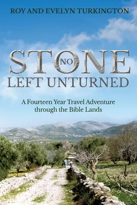 Nicio piatră lăsată neîntoarsă: O aventură de călătorie de paisprezece ani prin ținuturile biblice - No Stone Left Unturned: A Fourteen Year Travel Adventure through the Bible Lands
