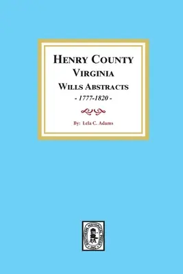 Rezumate ale testamentelor din comitatul Henry, Virginia, 1777-1820 - Henry County, Virginia Will Abstracts, 1777-1820