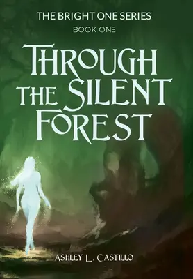 Prin pădurea tăcută: Prima carte din seria Bright One - Through the Silent Forest: Book one of the Bright One Series