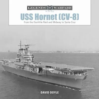 USS Hornet (CV-8): De la raidul Doolittle și Midway la Santa Cruz - USS Hornet (CV-8): From the Doolittle Raid and Midway to Santa Cruz