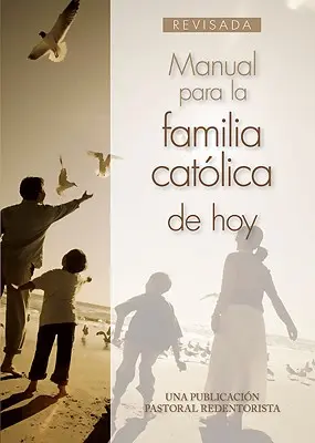 Manual pentru familia catolică de astăzi (A Handbook for Today's Catholic Family) - Manual Para La Familia Catlica de Hoy