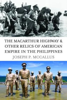 Autostrada MacArthur și alte relicve ale imperiului american în Filipine - The MacArthur Highway & Other Relics of American Empire in the Philippines