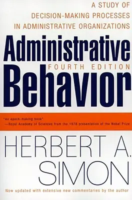 Comportamentul administrativ, ediția a 4-a - Administrative Behavior, 4th Edition