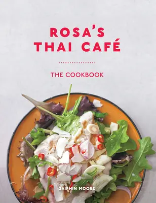 Rosa's Thai Caf: Cartea de bucate - Rosa's Thai Caf: The Cookbook