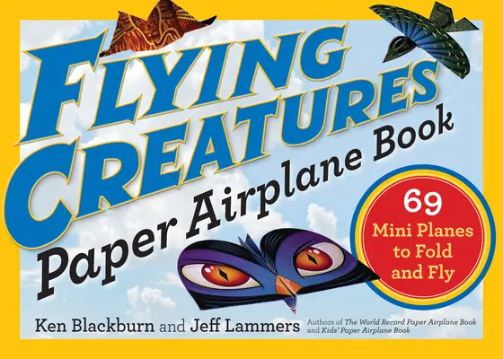 Flying Creatures Paper Airplane Book: 69 Mini avioane de pliat și zburat - Flying Creatures Paper Airplane Book: 69 Mini Planes to Fold and Fly