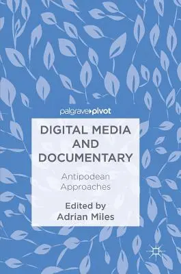 Digital Media and Documentary: Abordări antipodiene - Digital Media and Documentary: Antipodean Approaches