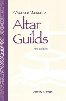 Un manual de lucru pentru breslele Altar: Ediția a treia - A Working Manual for Altar Guilds: Third Edition