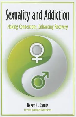 Sexualitate și dependență: Crearea de conexiuni, îmbunătățirea recuperării - Sexuality and Addiction: Making Connections, Enhancing Recovery