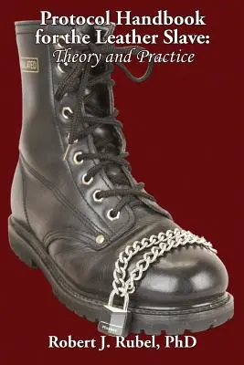 Manual de protocol pentru sclavul din piele: Teorie și practică - Protocol Handbook for the Leather Slave: Theory and Practice