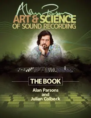 Alan Parsons' Art & Science of Sound Recording: Cartea - Alan Parsons' Art & Science of Sound Recording: The Book
