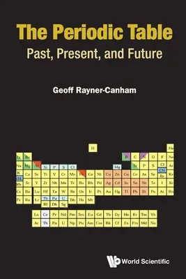 Tabelul Periodic, The: Trecut, prezent și viitor - Periodic Table, The: Past, Present, and Future