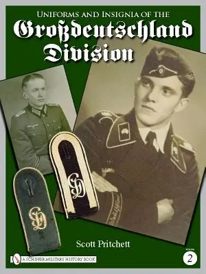 Uniformele și însemnele Diviziei Grossdeutschland: Volumul 2 - Uniforms and Insignia of the Grossdeutschland Division: Volume 2