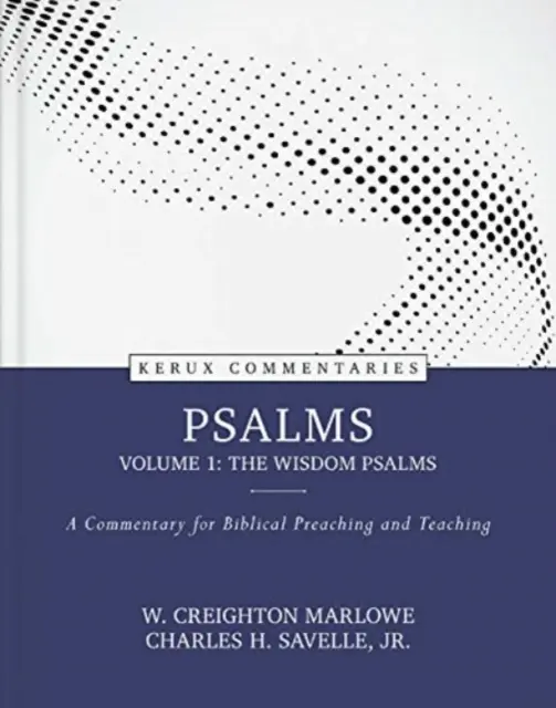 Psalmi, volumul 1: Psalmii înțelepciunii: Un comentariu pentru predicare și predare biblică - Psalms, Volume 1: The Wisdom Psalms: A Commentary for Biblical Preaching and Teaching