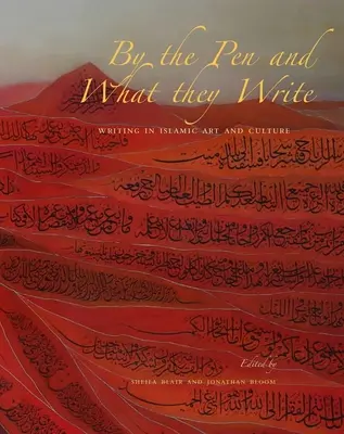 Prin stilou și prin ceea ce scriu: Scrisul în arta și cultura islamică - By the Pen and What They Write: Writing in Islamic Art and Culture