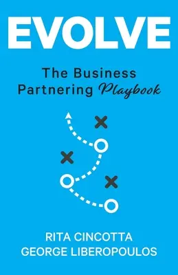 Evolve: Manualul parteneriatului de afaceri: The Business Partnering Playbook - Evolve: The Business Partnering Playbook