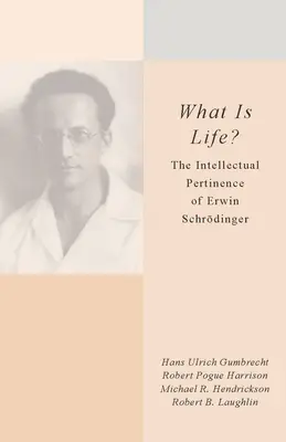 Ce este viața? Pertinența intelectuală a lui Erwin Schrdinger - What Is Life?: The Intellectual Pertinence of Erwin Schrdinger
