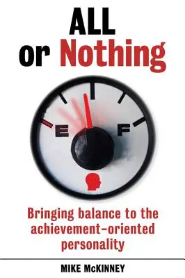 Totul sau nimic: Aducerea echilibrului la personalitatea orientată spre realizări - All or Nothing: Bringing Balance to the Achievement-Oriented Personality