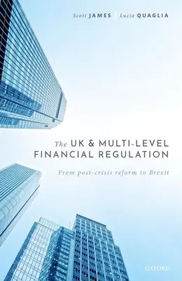 Regatul Unit și reglementarea financiară pe mai multe niveluri: De la reforma post-criză la Brexit - The UK and Multi-Level Financial Regulation: From Post-Crisis Reform to Brexit