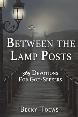 Între stâlpii de iluminat: 365 Devoțiuni pentru căutătorii de Dumnezeu - Between the Lamp Posts: 365 Devotions for God-Seekers