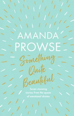 Something Quite Beautiful - Șapte povestiri scurte - Something Quite Beautiful - Seven short stories