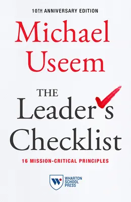 Lista de verificare a liderului, ediția aniversară nr. 10: 16 principii critice pentru misiune - The Leader's Checklist,10th Anniversary Edition: 16 Mission-Critical Principles