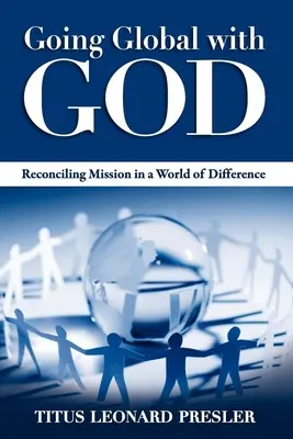 Going Global with God: Reconciling Mission in a World of Difference (Reconcilierea misiunii într-o lume a diferențelor) - Going Global with God: Reconciling Mission in a World of Difference