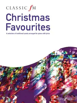Classic FM -- Christmas Favorites: O selecție de colinde tradiționale aranjate pentru pian cu versuri - Classic FM -- Christmas Favorites: A Selection of Traditional Carols Arranged for Piano with Lyrics