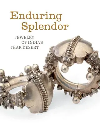 Splendoare durabilă: Bijuterii din deșertul Thar din India - Enduring Splendor: Jewelry of India's Thar Desert