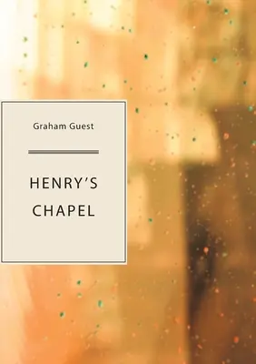 Capela lui Henry - Henry's Chapel