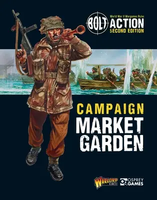 Bolt Action: Campanie: Market Garden - Bolt Action: Campaign: Market Garden
