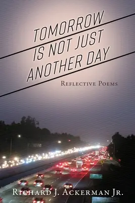 Mâine nu este doar o altă zi: Reflective Poems - Tomorrow Is Not Just Another Day: Reflective Poems