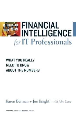 Inteligență financiară pentru profesioniștii IT: Ce trebuie să știți cu adevărat despre cifre - Financial Intelligence for IT Professionals: What You Really Need to Know about the Numbers