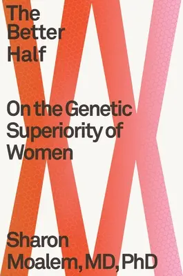 Jumătatea mai bună: Despre superioritatea genetică a femeilor - The Better Half: On the Genetic Superiority of Women