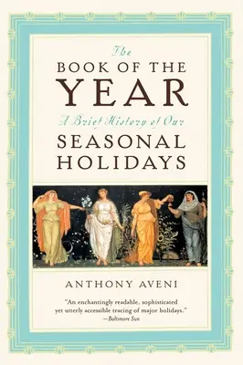 The Book of the Year (Cartea anului): O scurtă istorie a sărbătorilor noastre de sezon - The Book of the Year: A Brief History of Our Seasonal Holidays