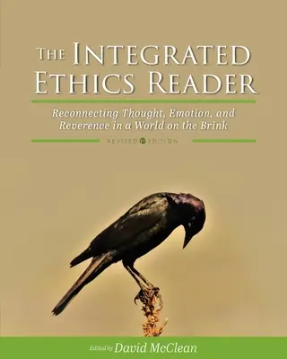 The Integrated Ethics Reader: Reconectarea gândirii, emoției și reverenței într-o lume pe marginea prăpastiei - The Integrated Ethics Reader: Reconnecting Thought, Emotion, and Reverence in a World on the Brink