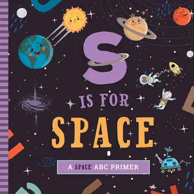 S de la Space: O introducere la ABC-ul spațiului - S Is for Space: A Space ABC Primer