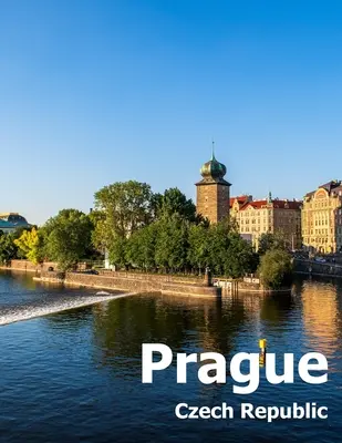 Praga Republica Cehă: Coffee Table Photography Travel Picture Book Album Of A City and Country in Eastern Europe Large Size Photos Cover - Prague Czech Republic: Coffee Table Photography Travel Picture Book Album Of A City and Country in Eastern Europe Large Size Photos Cover