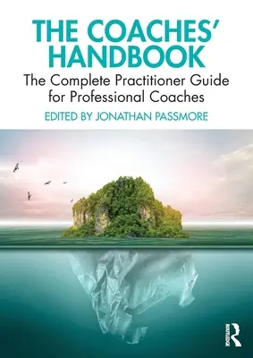 Manualul antrenorilor: The Complete Practitioner Guide for Professional Coaches (Ghidul complet al practicienilor pentru antrenori profesioniști) - The Coaches' Handbook: The Complete Practitioner Guide for Professional Coaches