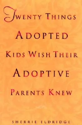 Douăzeci de lucruri pe care copiii adoptați și-ar dori să le știe părinții adoptivi - Twenty Things Adopted Kids Wish Their Adoptive Parents Knew