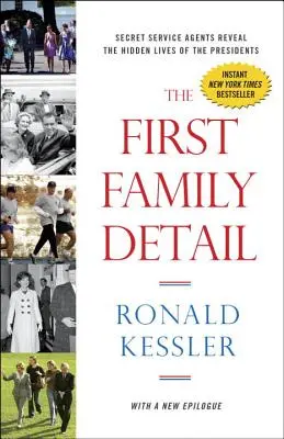 The First Family Detail: Secret Service Agents Reveal the Hidden Lives of the Presidents (Agenții serviciilor secrete dezvăluie viețile ascunse ale președinților) - The First Family Detail: Secret Service Agents Reveal the Hidden Lives of the Presidents