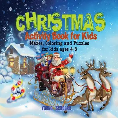 Carte de activități de Crăciun pentru copii: Labirinturi, de colorat și puzzle-uri pentru copii cu vârste cuprinse între 4 și 8 ani - Christmas Activity Book for Kids: Mazes, Coloring and puzzles for kids ages 4-8