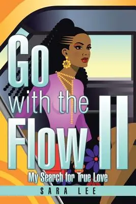 Go with the Flow II: Căutarea mea pentru dragostea adevărată - Go with the Flow II: My Search for True Love