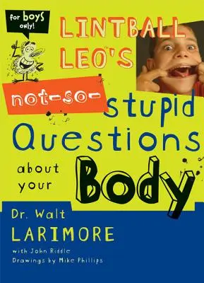 Lintball Leo's Not-So-Stupid Questions despre corpul tău - Lintball Leo's Not-So-Stupid Questions about Your Body