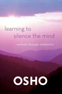 Învățarea de a reduce mintea la tăcere: Bunăstarea prin meditație - Learning to Silence the Mind: Wellness Through Meditation