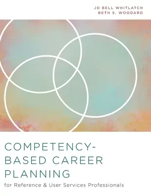 Planificarea carierei pe bază de competențe pentru profesioniștii din domeniul serviciilor de referință și pentru utilizatori - Competency-Based Career Planning for Reference and User Services Professionals